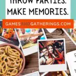 A Pinterest pin with an image of a table with scattered polaroid photos featuring various party photos, crafts, and celebrations. The text "Play Games. Throw Parties. Make Memories." and "gamesandgatherings.com."